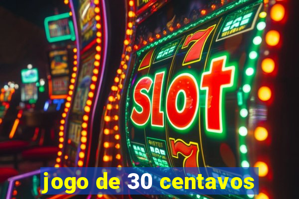 jogo de 30 centavos